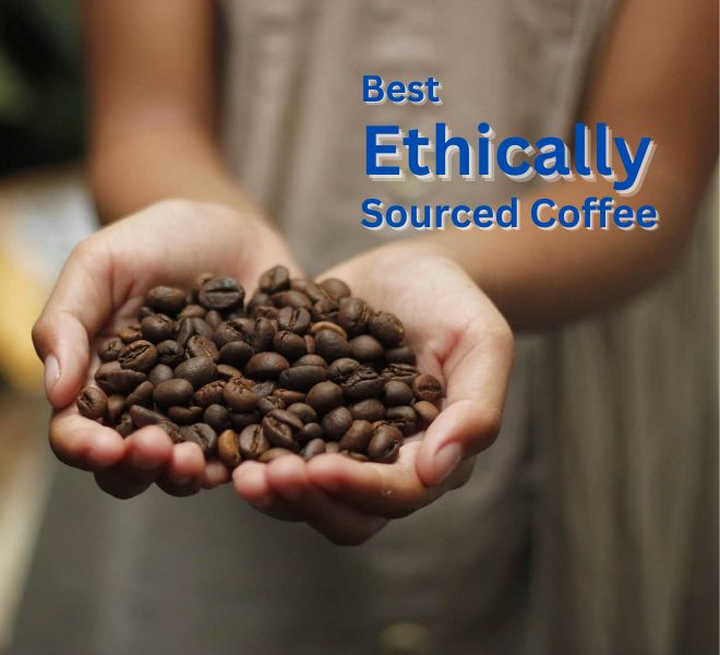 What is Ethically sourced Coffee